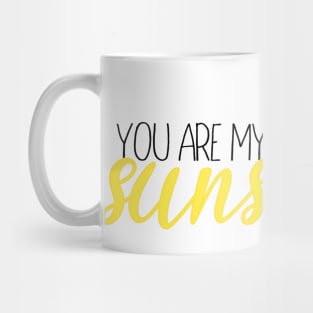 you are my sunshine Mug